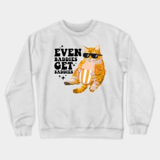 even baddies get saddies Crewneck Sweatshirt